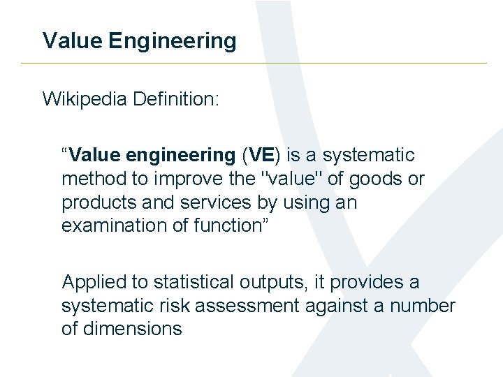 Value Engineering Wikipedia Definition: “Value engineering (VE) is a systematic method to improve the
