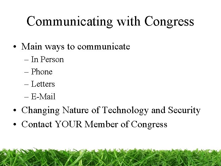 Communicating with Congress • Main ways to communicate – In Person – Phone –