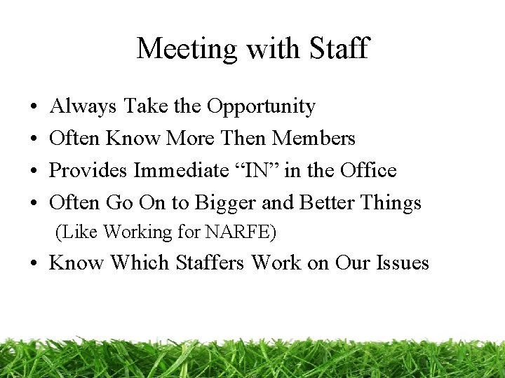 Meeting with Staff • • Always Take the Opportunity Often Know More Then Members