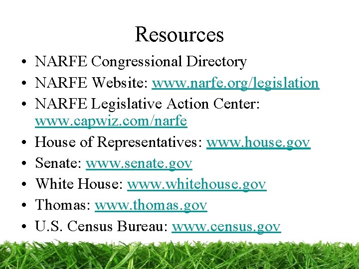 Resources • NARFE Congressional Directory • NARFE Website: www. narfe. org/legislation • NARFE Legislative