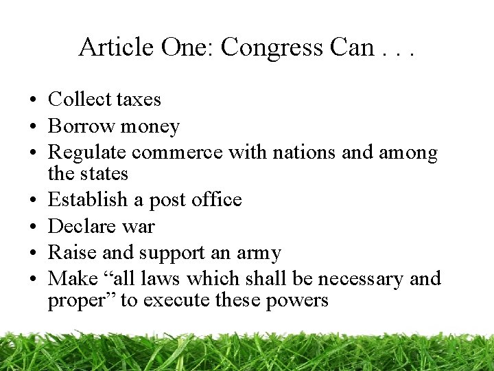 Article One: Congress Can. . . • Collect taxes • Borrow money • Regulate