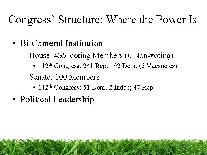 Congress’ Structure: Where the Power Is • Bi-Cameral Institution – House: 435 Voting Members