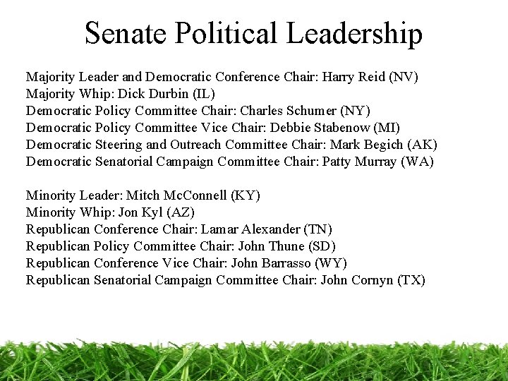 Senate Political Leadership Majority Leader and Democratic Conference Chair: Harry Reid (NV) Majority Whip: