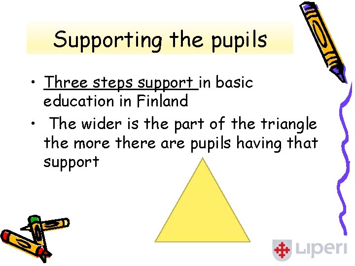 Supporting the pupils • Three steps support in basic education in Finland • The