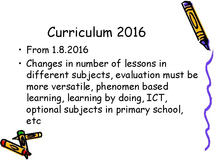 Curriculum 2016 • From 1. 8. 2016 • Changes in number of lessons in