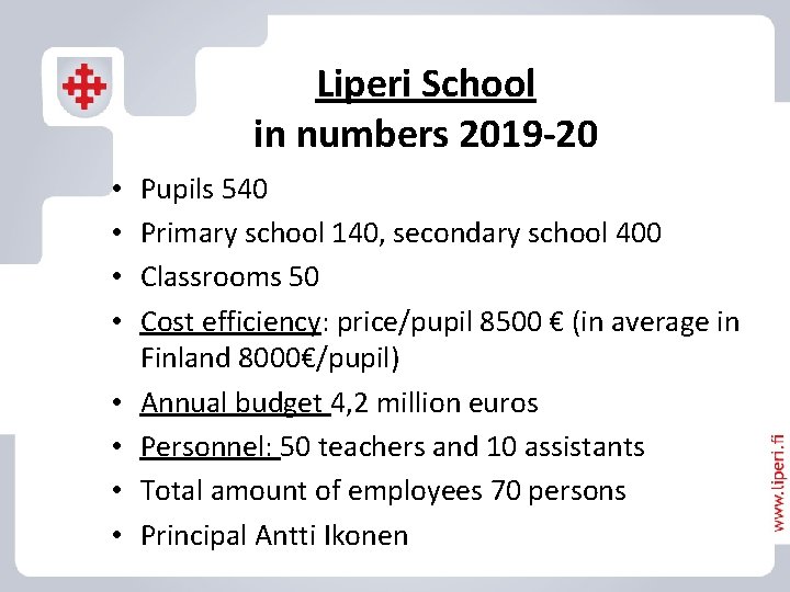 Liperi School in numbers 2019 -20 • • Pupils 540 Primary school 140, secondary