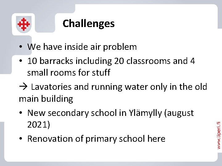 Challenges • We have inside air problem • 10 barracks including 20 classrooms and