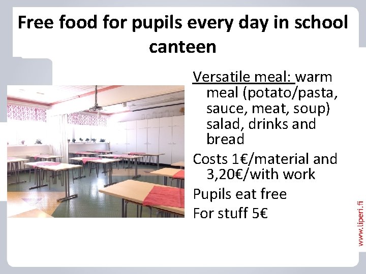 Free food for pupils every day in school canteen Versatile meal: warm meal (potato/pasta,