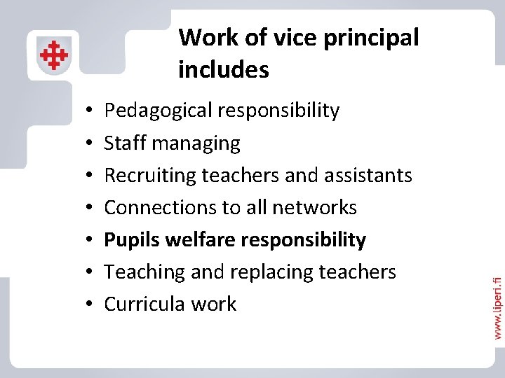 Work of vice principal includes • • Pedagogical responsibility Staff managing Recruiting teachers and