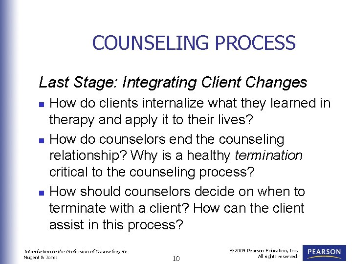 COUNSELING PROCESS Last Stage: Integrating Client Changes n n n How do clients internalize