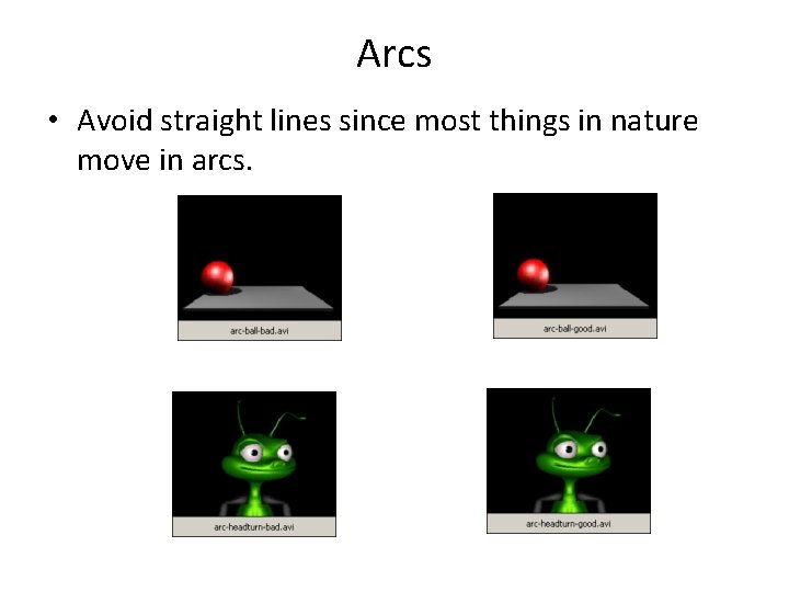 Arcs • Avoid straight lines since most things in nature move in arcs. 