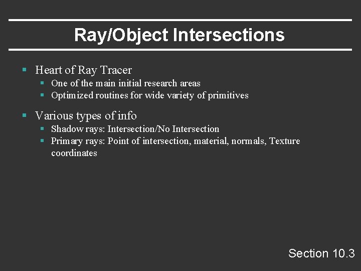 Ray/Object Intersections § Heart of Ray Tracer § One of the main initial research