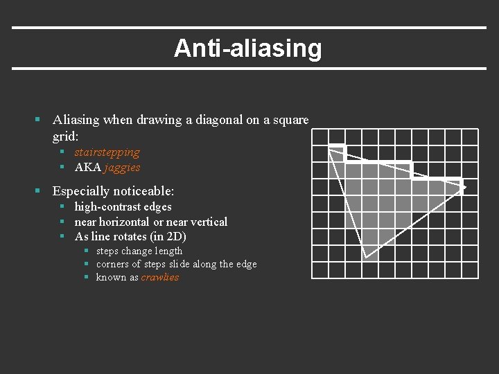 Anti-aliasing § Aliasing when drawing a diagonal on a square grid: § stairstepping §