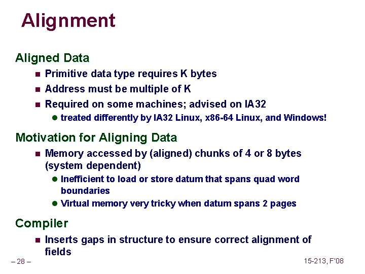 Alignment Aligned Data n Primitive data type requires K bytes n Address must be