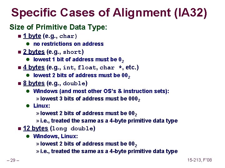 Specific Cases of Alignment (IA 32) Size of Primitive Data Type: n 1 byte