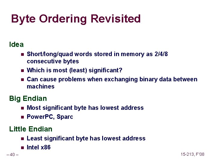 Byte Ordering Revisited Idea n n n Short/long/quad words stored in memory as 2/4/8