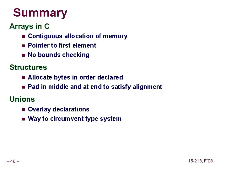 Summary Arrays in C n Contiguous allocation of memory n Pointer to first element