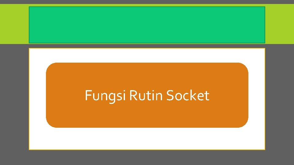 Fungsi Rutin Socket 