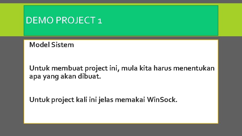 DEMO PROJECT 1 Model Sistem Untuk membuat project ini, mula kita harus menentukan apa