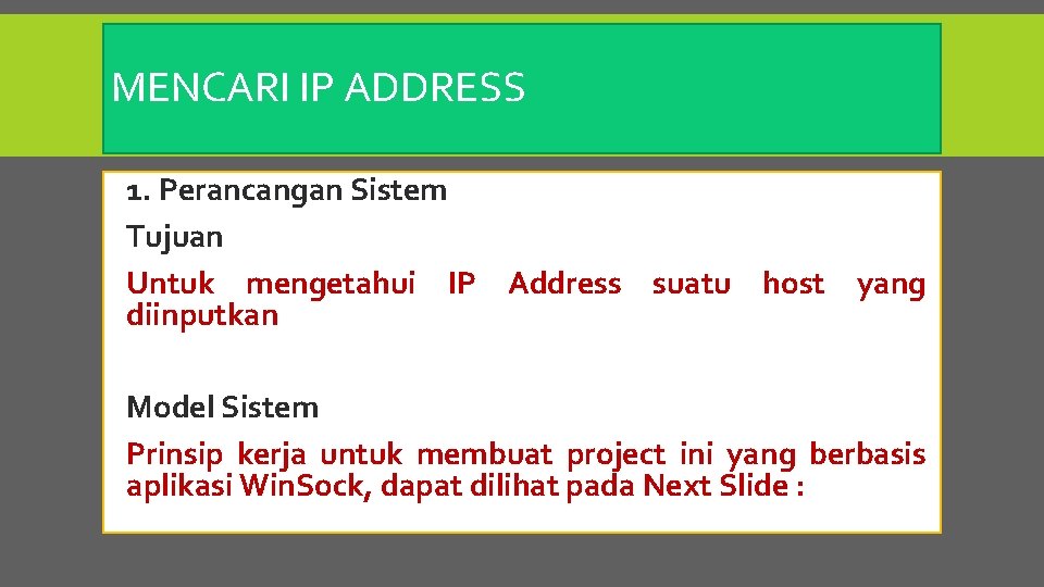 MENCARI IP ADDRESS 1. Perancangan Sistem Tujuan Untuk mengetahui IP Address suatu host yang
