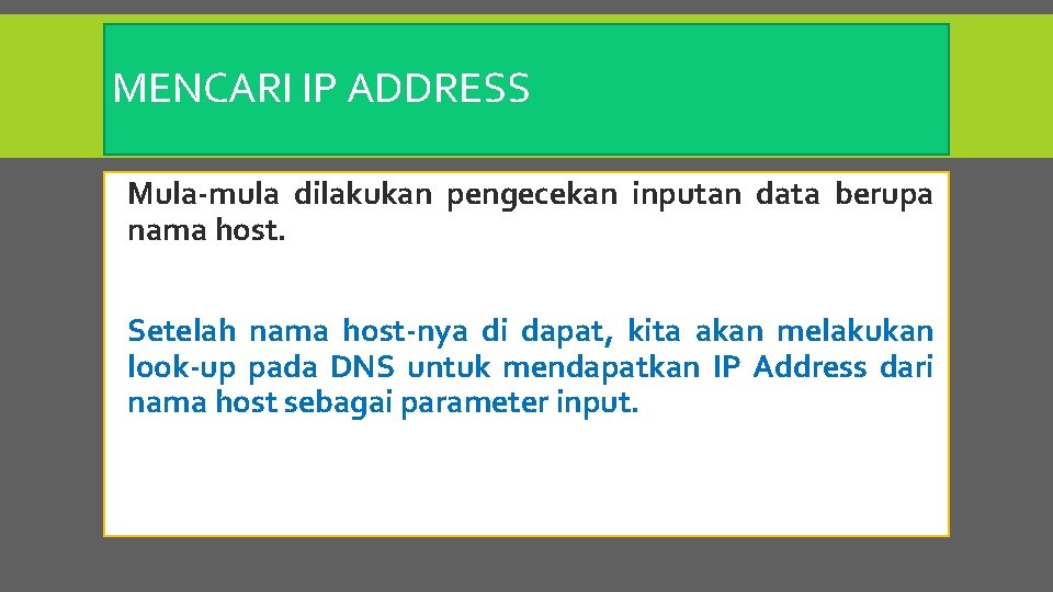 MENCARI IP ADDRESS Mula-mula dilakukan pengecekan inputan data berupa nama host. Setelah nama host-nya