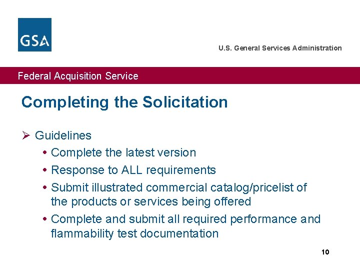 U. S. General Services Administration Federal Acquisition Service Completing the Solicitation Ø Guidelines Complete