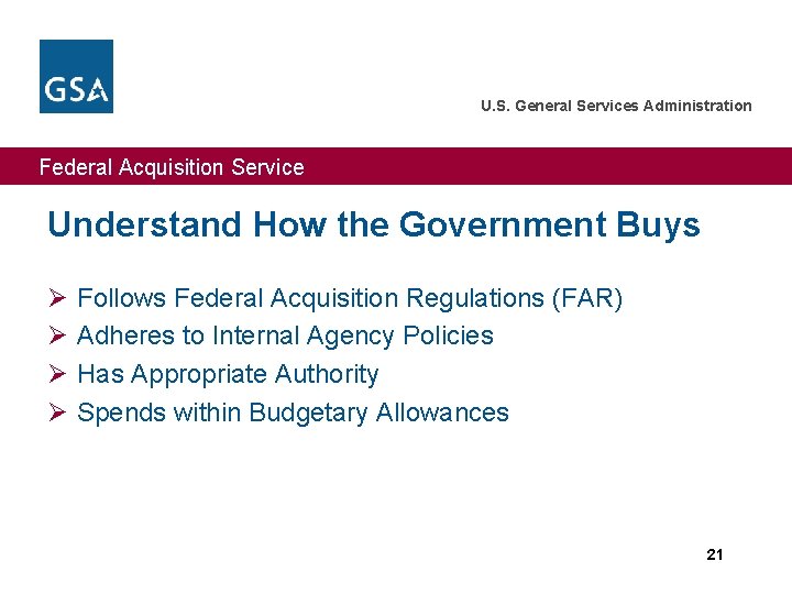 U. S. General Services Administration Federal Acquisition Service Understand How the Government Buys Ø