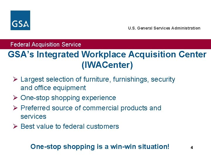 U. S. General Services Administration Federal Acquisition Service GSA’s Integrated Workplace Acquisition Center (IWACenter)