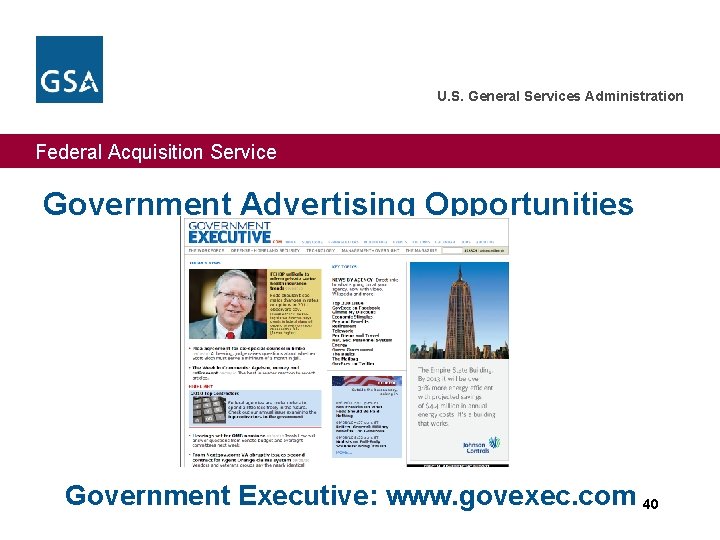 U. S. General Services Administration Federal Acquisition Service Government Advertising Opportunities Government Executive: www.