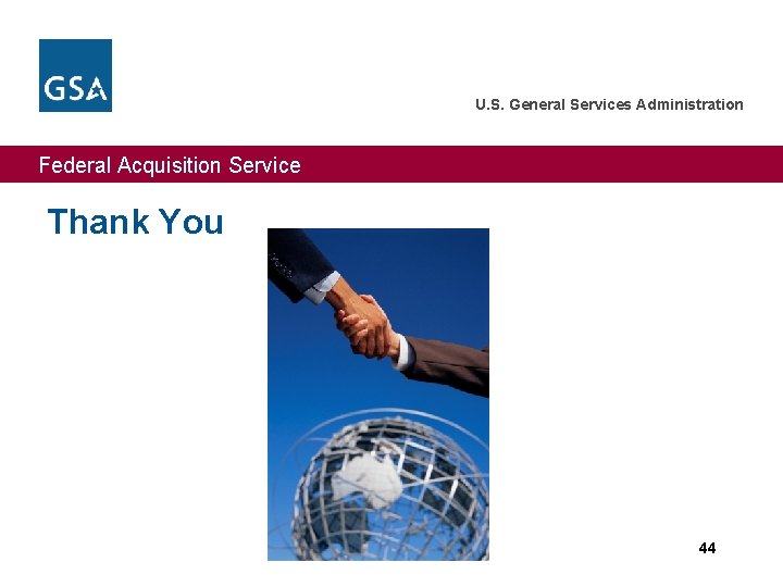 U. S. General Services Administration Federal Acquisition Service Thank You 44 
