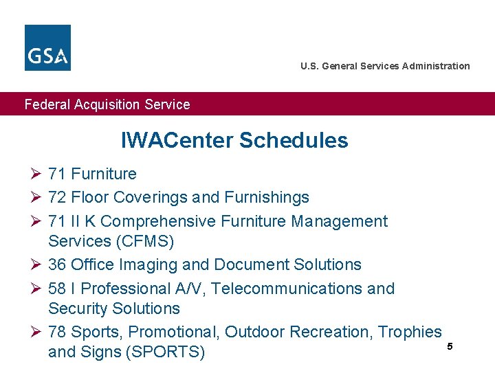 U. S. General Services Administration Federal Acquisition Service IWACenter Schedules Ø 71 Furniture Ø