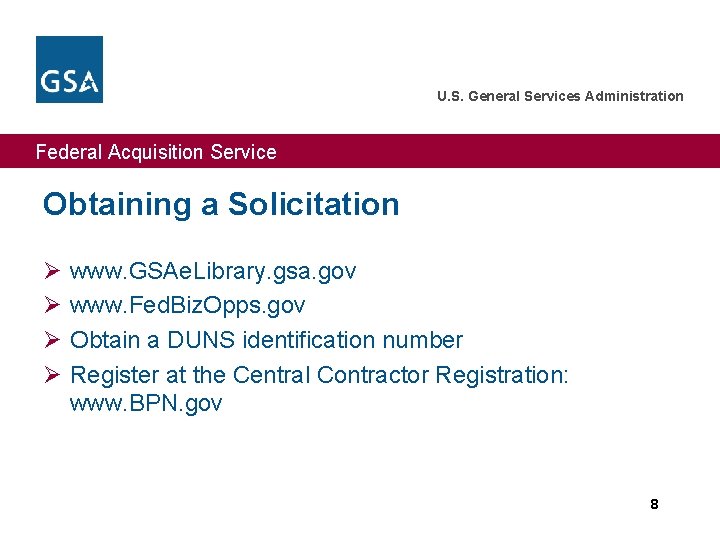U. S. General Services Administration Federal Acquisition Service Obtaining a Solicitation Ø Ø www.