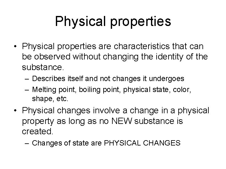 Physical properties • Physical properties are characteristics that can be observed without changing the