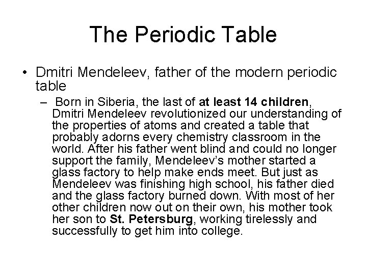 The Periodic Table • Dmitri Mendeleev, father of the modern periodic table – Born