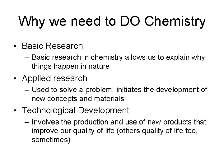 Why we need to DO Chemistry • Basic Research – Basic research in chemistry