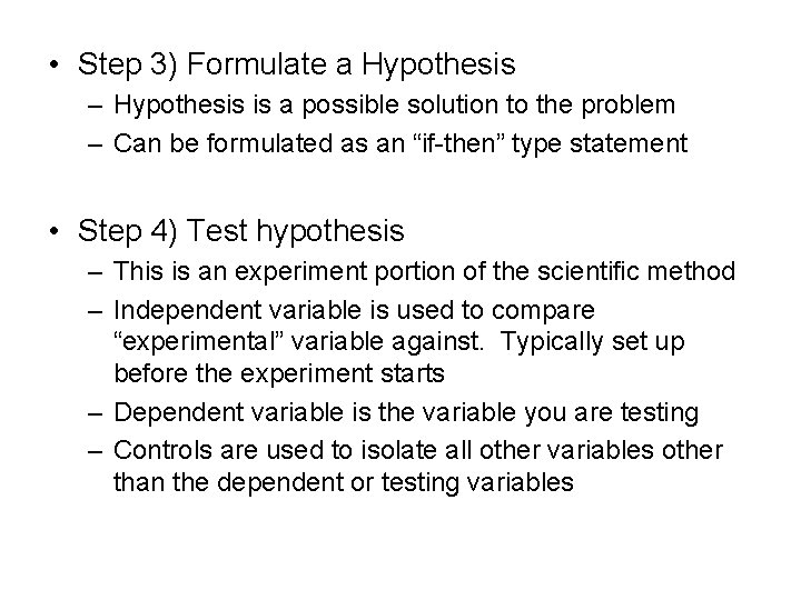  • Step 3) Formulate a Hypothesis – Hypothesis is a possible solution to