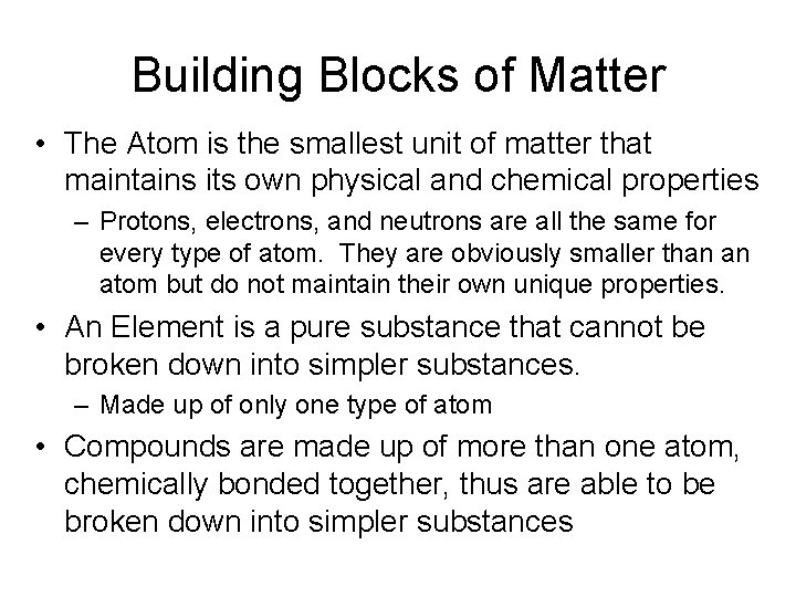 Building Blocks of Matter • The Atom is the smallest unit of matter that