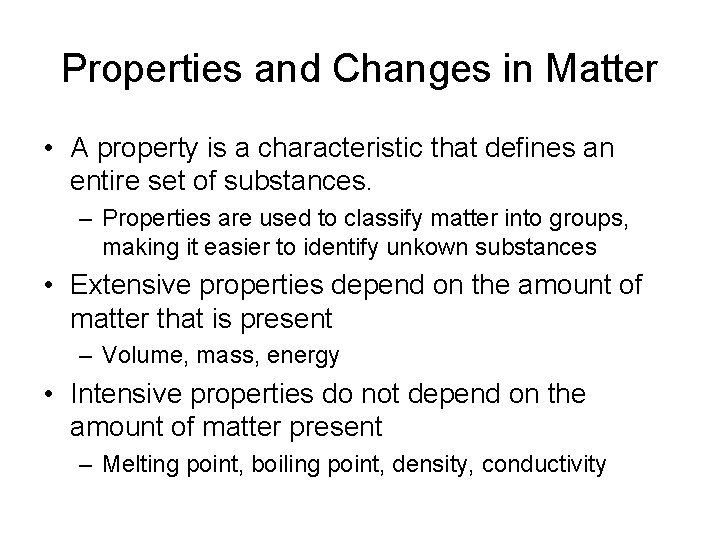 Properties and Changes in Matter • A property is a characteristic that defines an