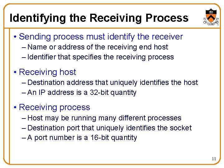 Identifying the Receiving Process • Sending process must identify the receiver – Name or