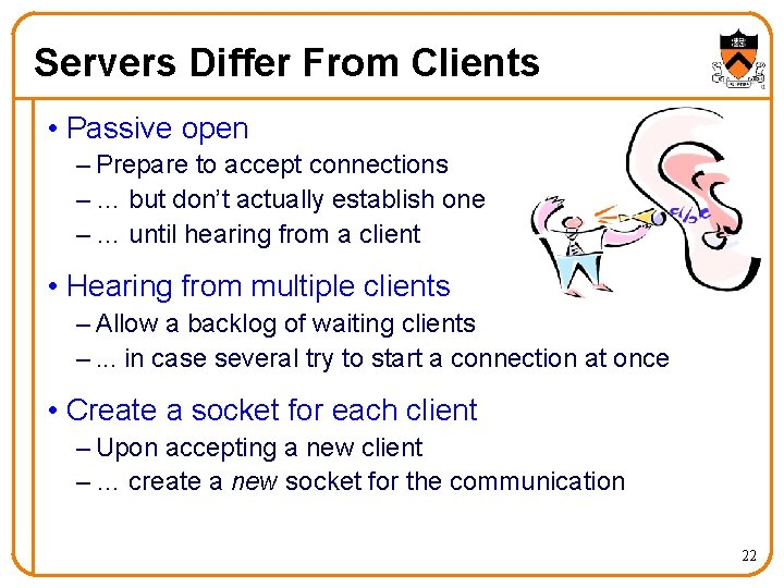 Servers Differ From Clients • Passive open – Prepare to accept connections – …