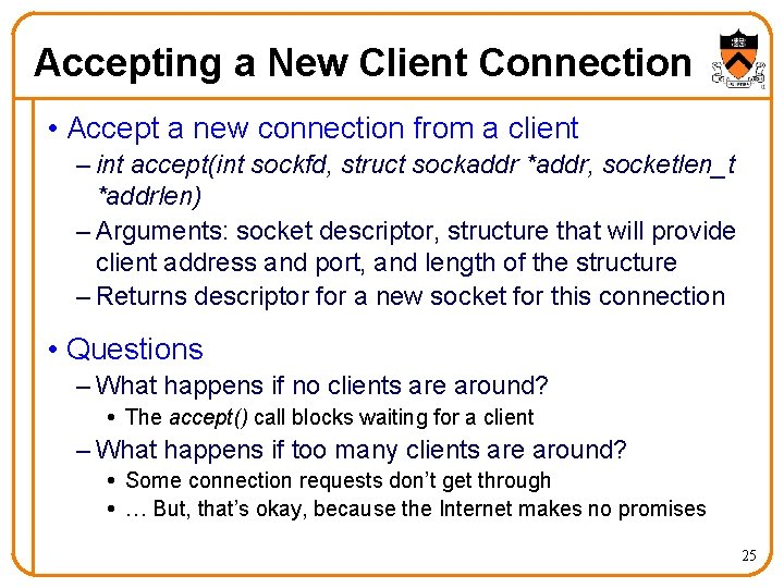 Accepting a New Client Connection • Accept a new connection from a client –