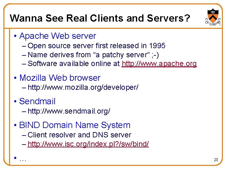 Wanna See Real Clients and Servers? • Apache Web server – Open source server