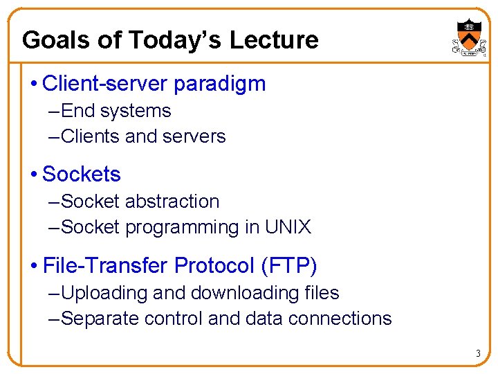 Goals of Today’s Lecture • Client-server paradigm – End systems – Clients and servers