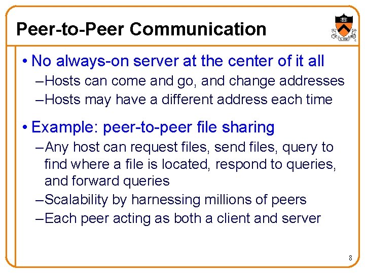 Peer-to-Peer Communication • No always-on server at the center of it all – Hosts