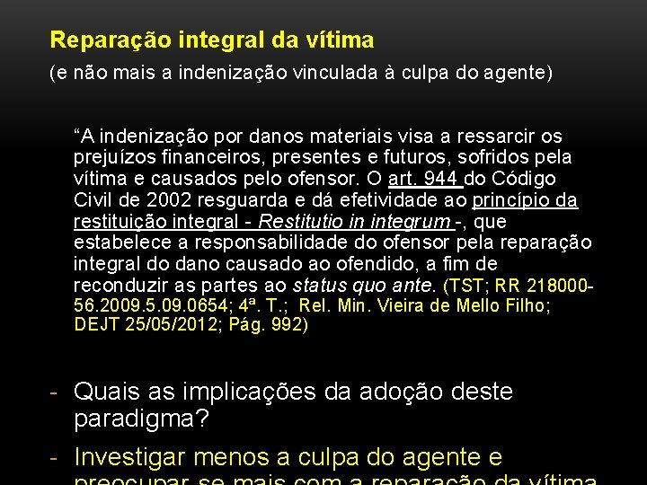 Reparação integral da vítima (e não mais a indenização vinculada à culpa do agente)