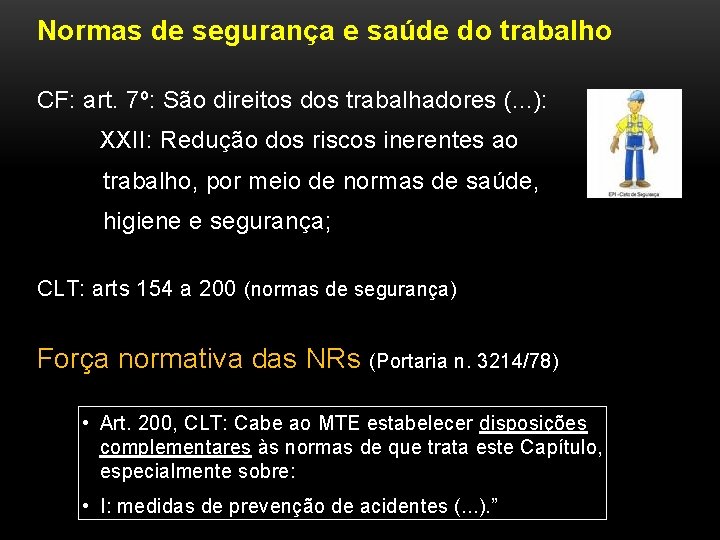 Normas de segurança e saúde do trabalho CF: art. 7º: São direitos dos trabalhadores