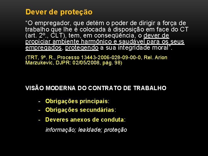 Dever de proteção “O empregador, que detém o poder de dirigir a força de