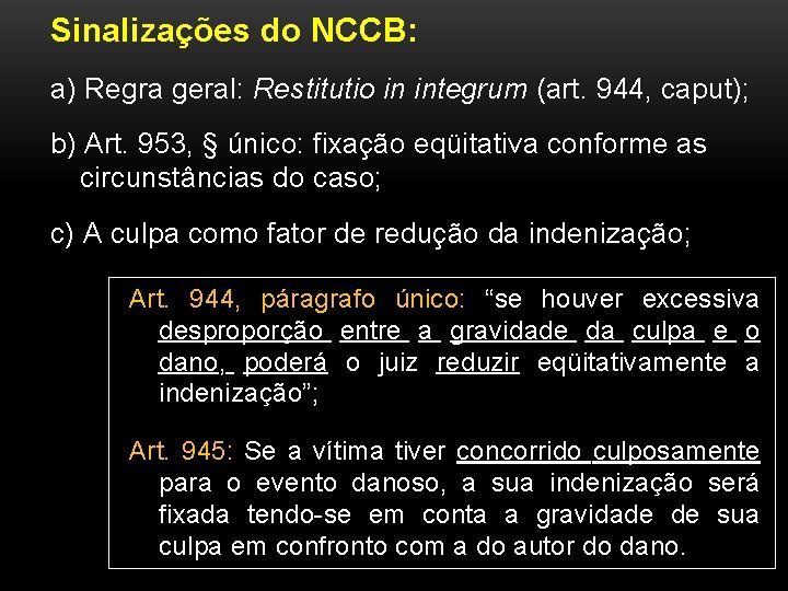 Sinalizações do NCCB: a) Regra geral: Restitutio in integrum (art. 944, caput); b) Art.