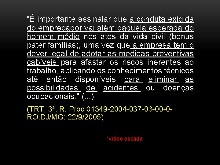  “É importante assinalar que a conduta exigida do empregador vai além daquela esperada