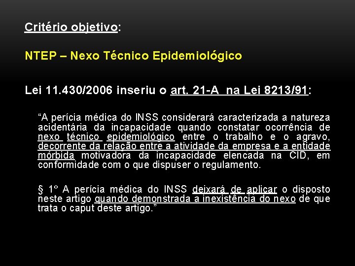 Critério objetivo: NTEP – Nexo Técnico Epidemiológico Lei 11. 430/2006 inseriu o art. 21